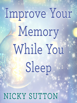 cover image of Improve Your Memory While You Sleep